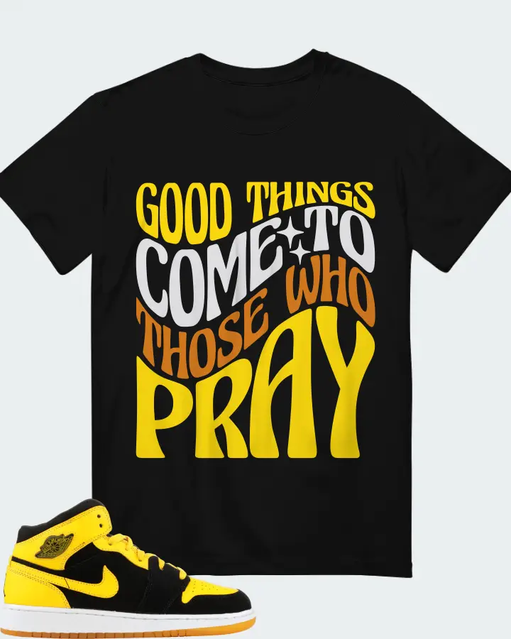 Jordan 1 Retro  Sneaker Matching Black T-Shirt - Good Things Come To Those Who Pray