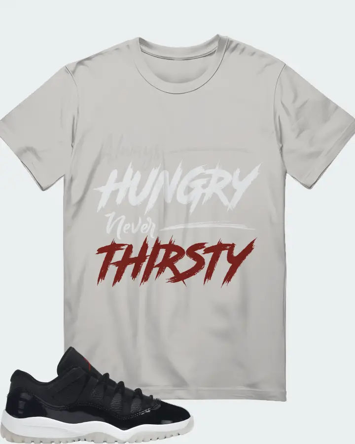 Jordan 11 Retro Low Sneaker Matching Grey T-Shirt - Always HUNGRY Never THIRSTY