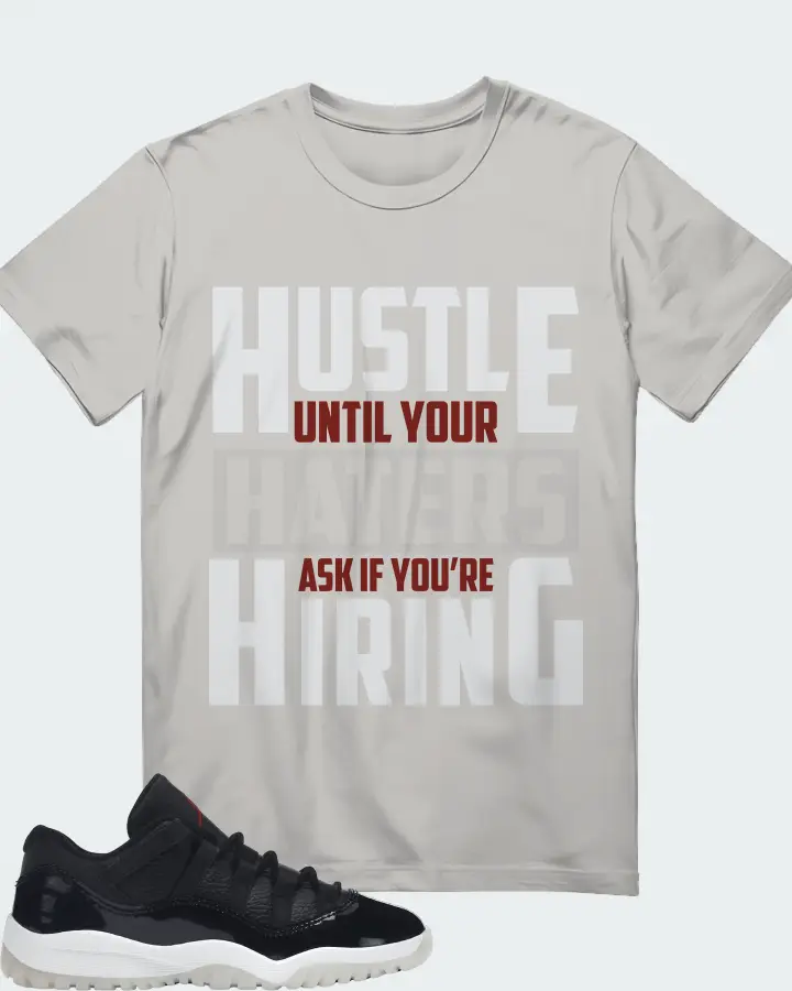 Jordan 11 Retro Low Sneaker Matching Grey T-Shirt - HUSTLE UNTIL YOUR HATERS