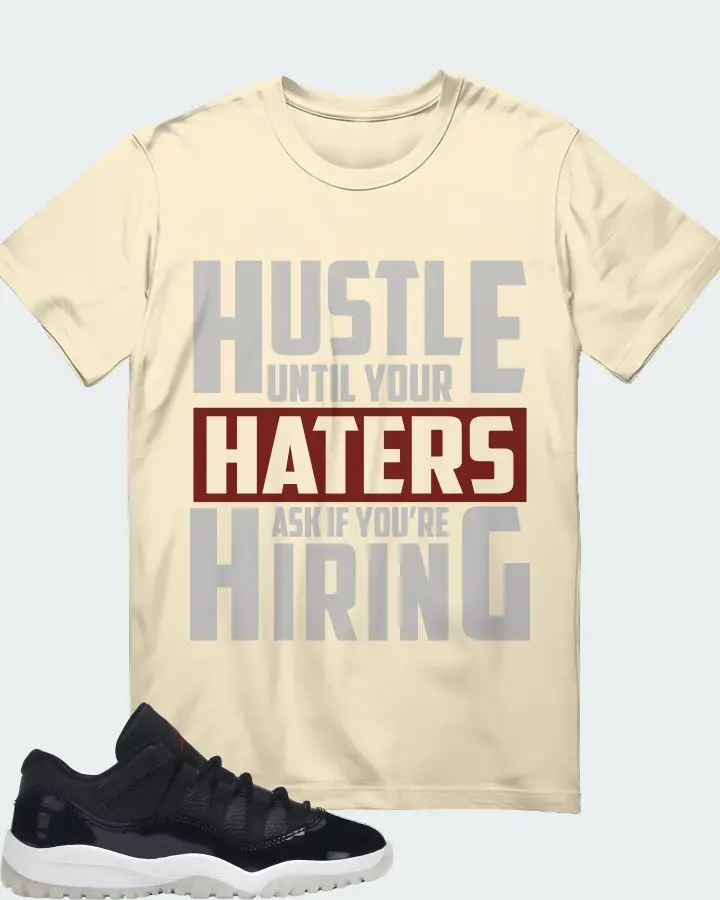 Jordan 11 Retro Low Sneaker Matching Natural T-Shirt - HUSTLE UNTIL YOUR HATERS