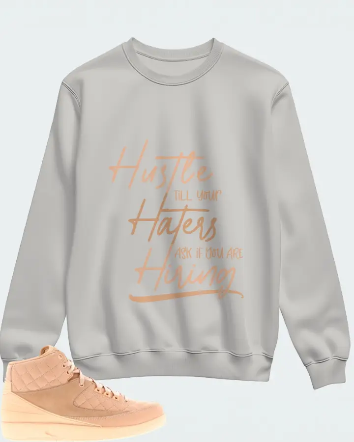 Jordan 2 Retro Sneaker Matching Grey Sweatshirt - HUSTLE TILL YOUR HATERS ASK