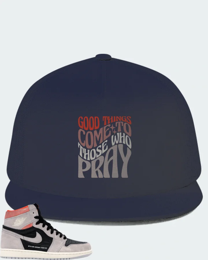 Jordan 1 Retro High Sneaker Matching Hat - Good Things Come To Those Who Pray