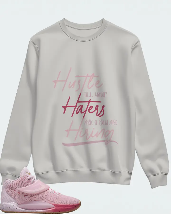 Nike KD 14 Sneaker Matching Grey Sweatshirt - HUSTLE TILL YOUR HATERS ASK