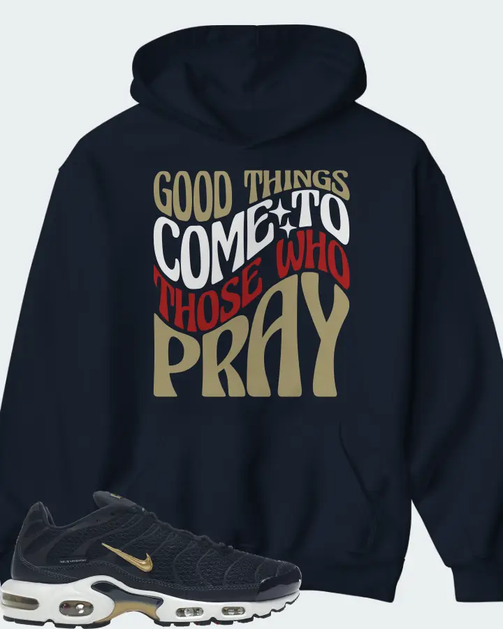 Nike Air Max Plus Sneaker Matching Navy Kid's Hoodie - Good Things Come To Those Who Pray