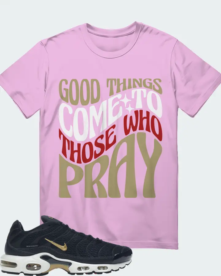 Nike Air Max Plus Sneaker Matching Lilac T-Shirt - Good Things Come To Those Who Pray