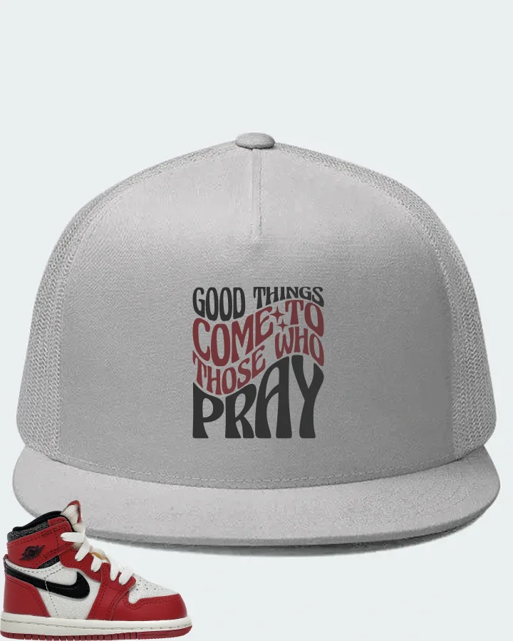 Jordan 1 Retro High OG Sneaker Matching White Hat - Good Things Come To Those Who Pray