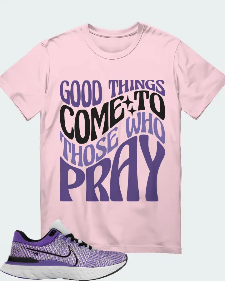 Nike React Infinity Run Flyknit 3 Sneaker Matching Soft Pink T-Shirt - Good Things Come To Those Who Pray