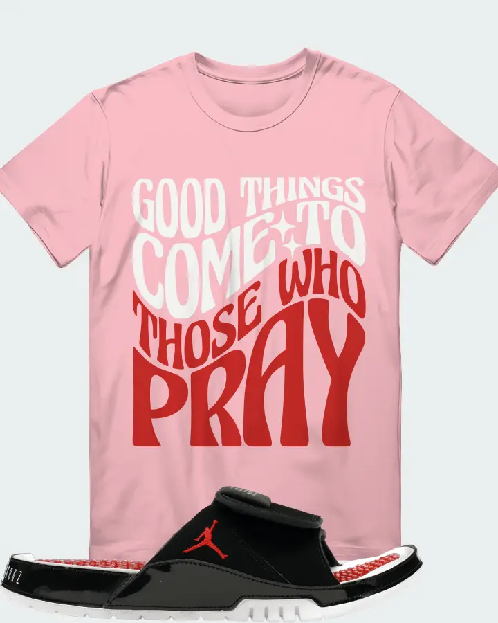 Jordan Hydro 11 Sneaker Matching Pink T-Shirt - Good Things Come To Those Who Pray