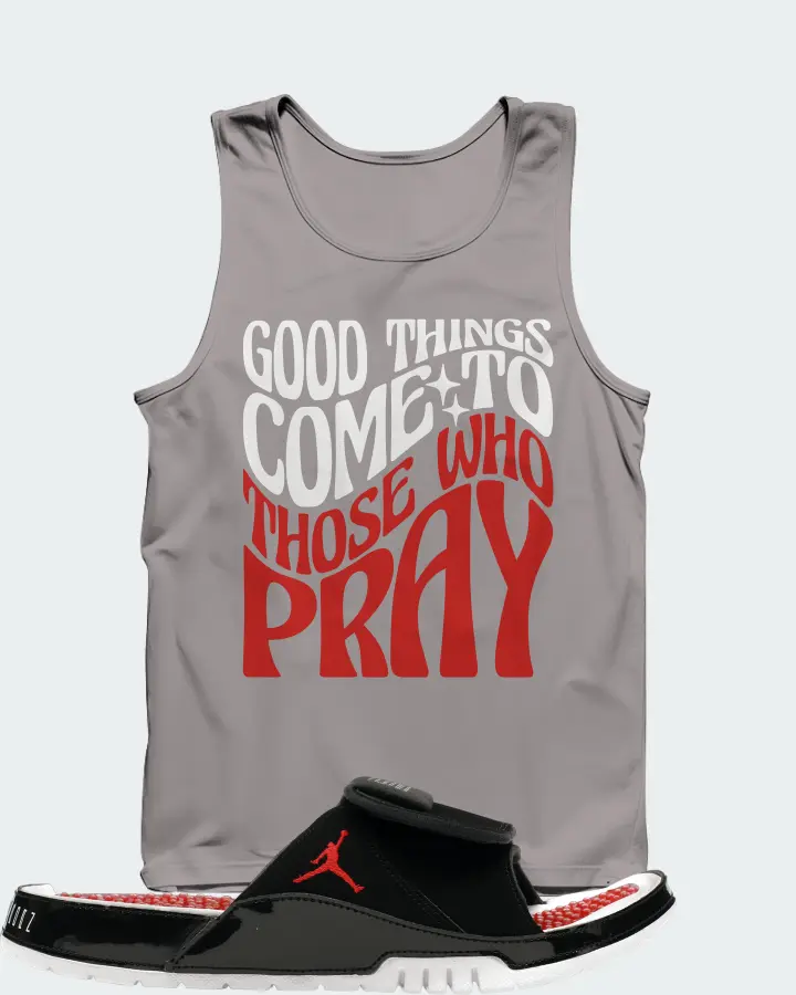 Jordan Hydro 11 Sneaker Matching Grey Tank Top - Good Things Come To Those Who Pray