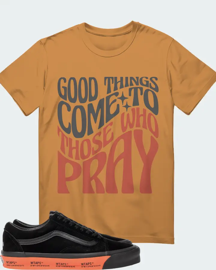 Vans Old Skool Sneaker Matching Toast T-Shirt - Good Things Come To Those Who Pray
