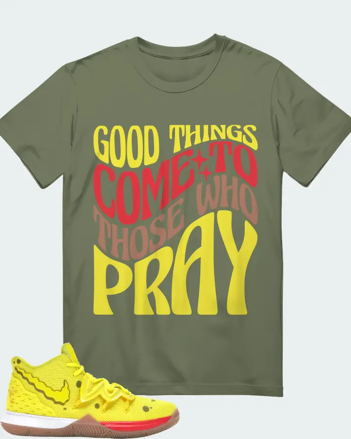 Nike Kyrie 5 Sneaker Matching Olive Gildan T-Shirt - Good Things Come To Those Who Pray