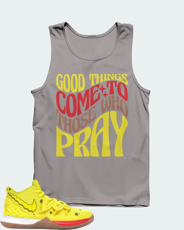 Nike Kyrie 5 Sneaker Matching Grey Tank Top - Good Things Come To Those Who Pray