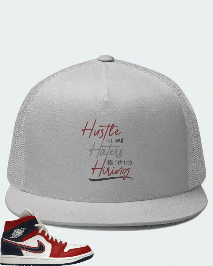 Jordan 1 Mid Sneaker Matching White Hat - HUSTLE TILL YOUR HATERS ASK