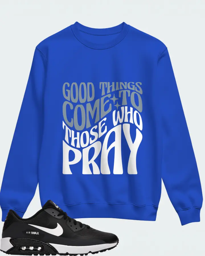 Nike Air Max 90 Golf Sneaker Matching Royal Blue Sweatshirt - Good Things Come To Those Who Pray