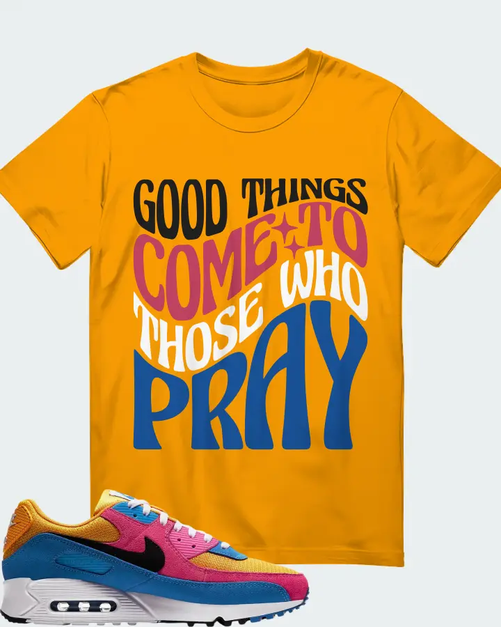 Nike Air Max 90 Multicolor Suede Sneaker Matching Gold T-Shirt - Good Things Come To Those Who Pray