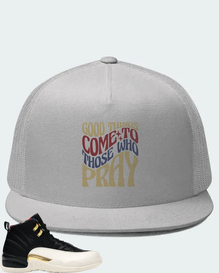 Jordan 12 Retro Sneaker Matching White Hat - Good Things Come To Those Who Pray