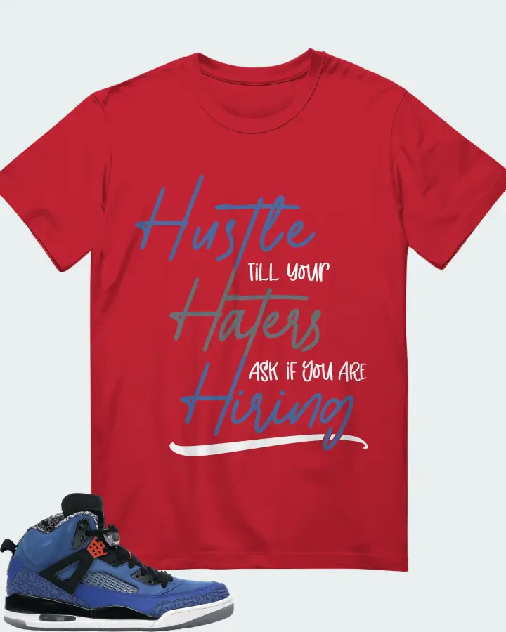 Jordan Spizike Sneaker Matching Red T-Shirt - HUSTLE TILL YOUR HATERS ASK