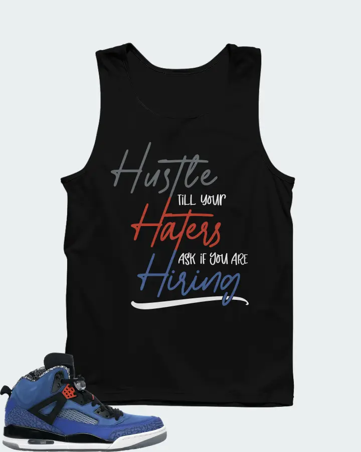 Jordan Spizike Sneaker Matching Black Tank Top - HUSTLE TILL YOUR HATERS ASK