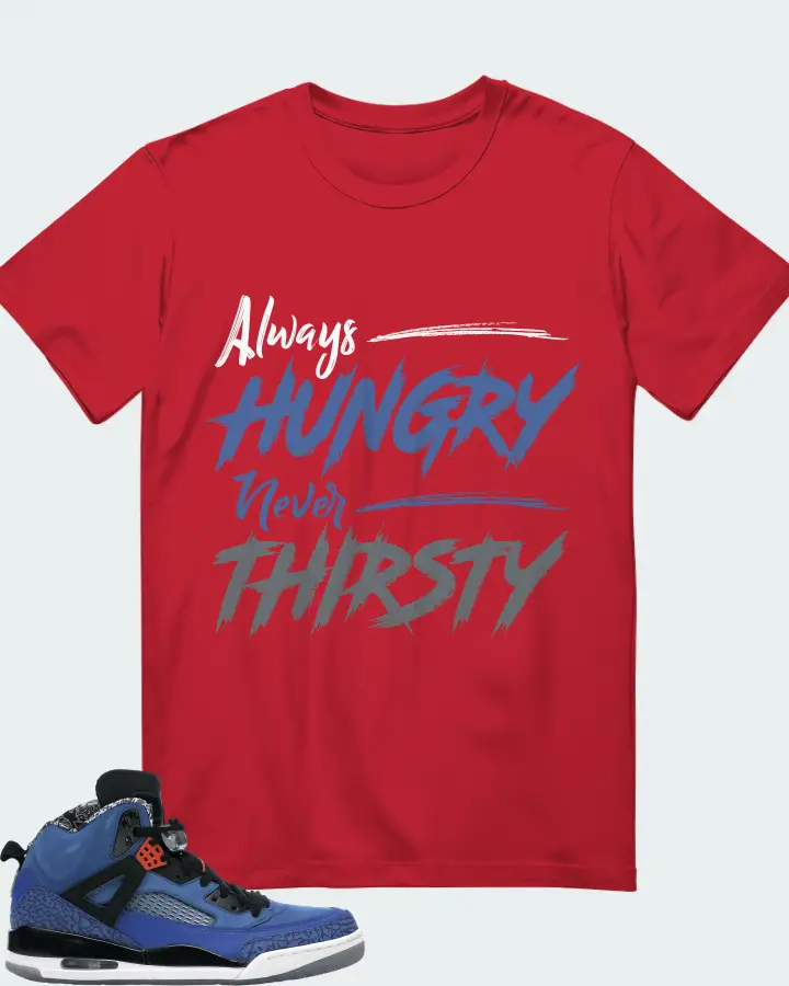 Jordan Spizike Sneaker Matching Red T-Shirt - Always HUNGRY Never THIRSTY
