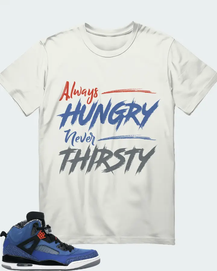 Jordan Spizike Sneaker Matching Ash T-Shirt - Always HUNGRY Never THIRSTY