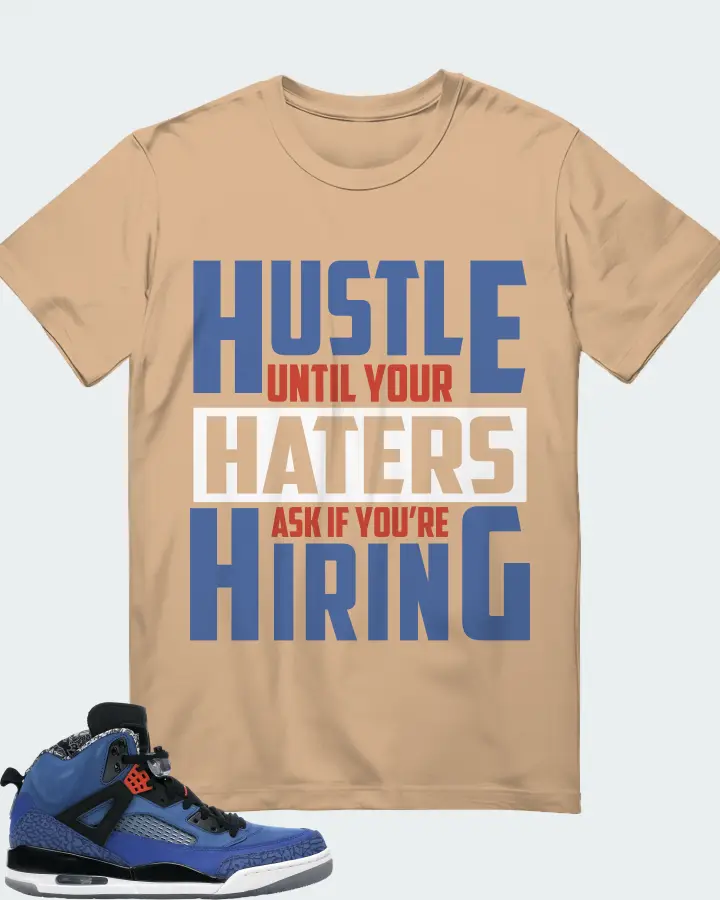 Jordan Spizike Sneaker Matching Tan T-Shirt - HUSTLE UNTIL YOUR HATERS