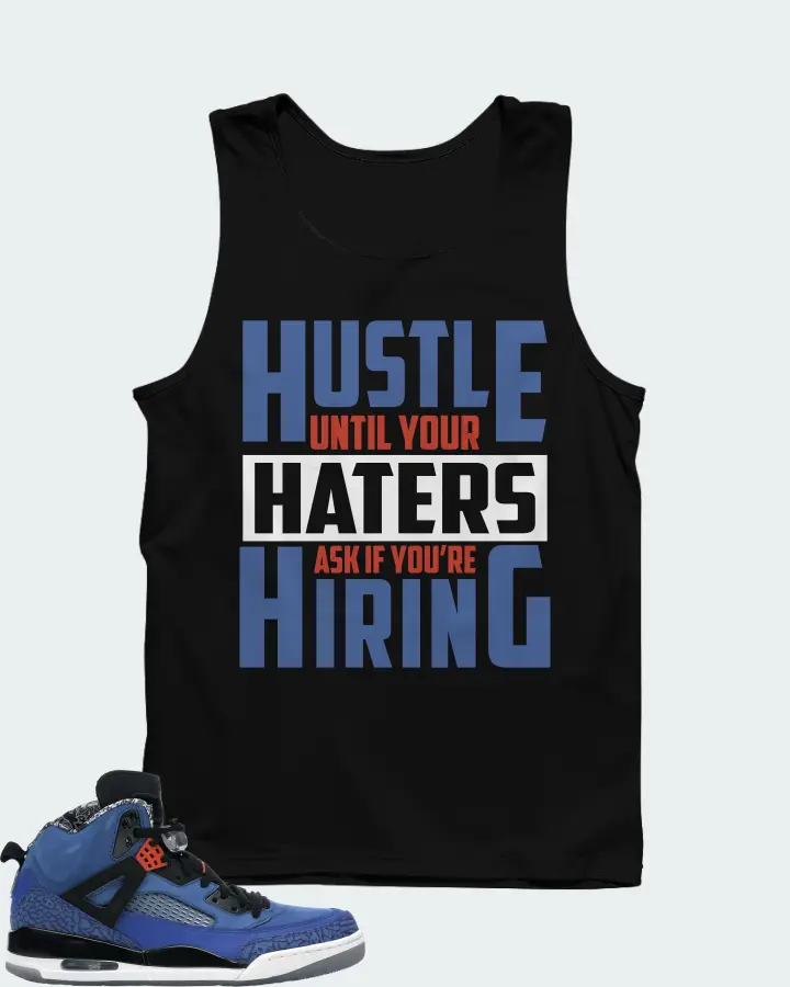 Jordan Spizike Sneaker Matching Black Tank Top - HUSTLE UNTIL YOUR HATERS