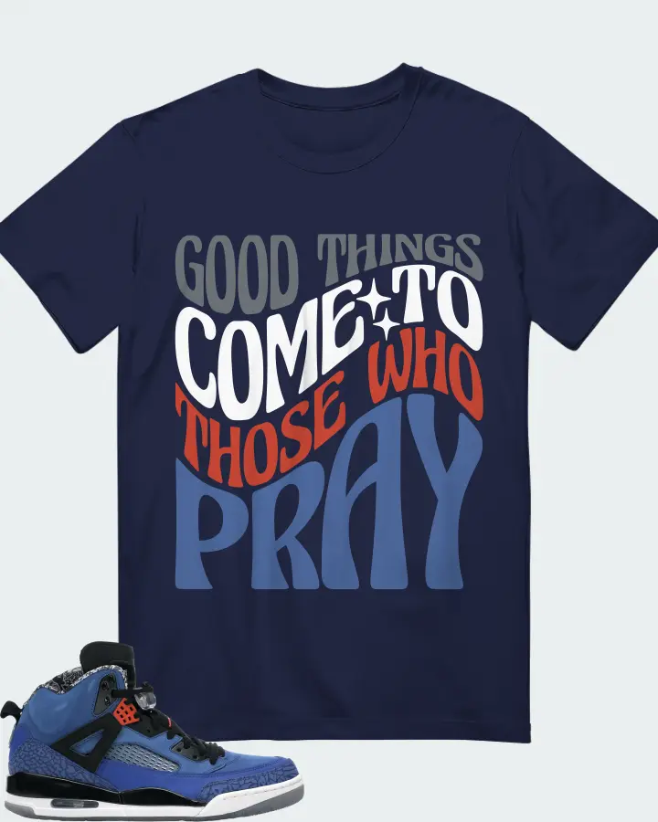 Jordan Spizike Sneaker Matching Navy Gildan T-Shirt - Good Things Come To Those Who Pray