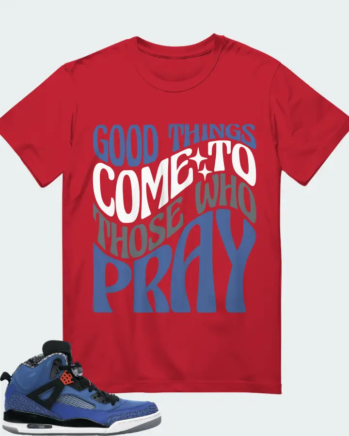 Jordan Spizike Sneaker Matching Red T-Shirt - Good Things Come To Those Who Pray