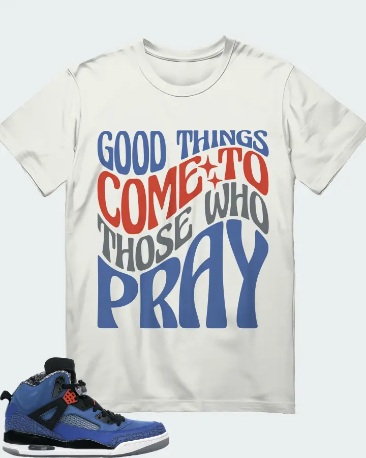 Jordan Spizike Sneaker Matching Ash T-Shirt - Good Things Come To Those Who Pray