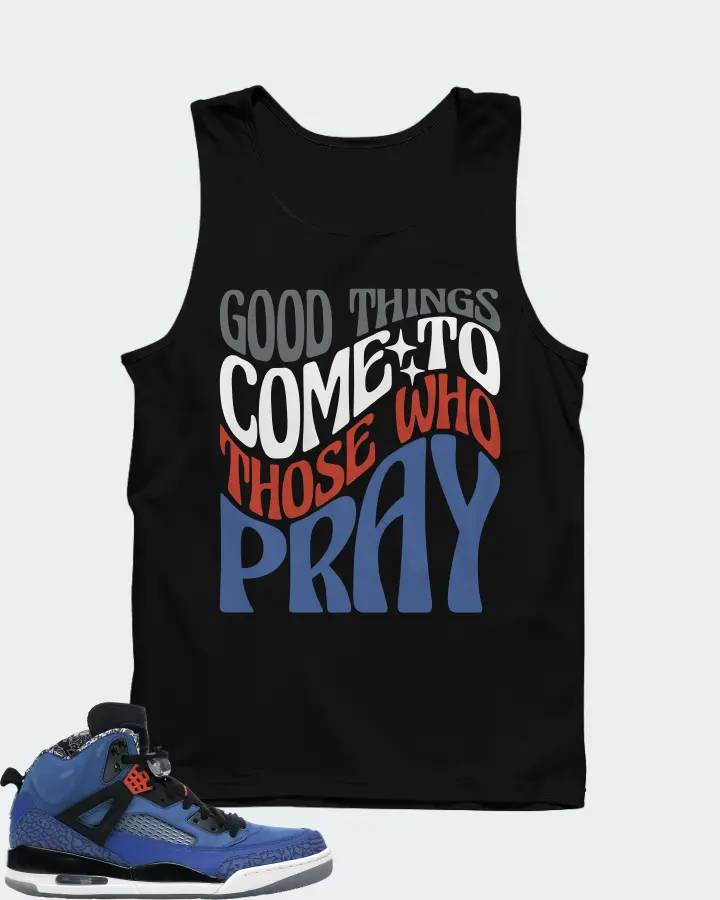 Jordan Spizike Sneaker Matching Black Tank Top - Good Things Come To Those Who Pray