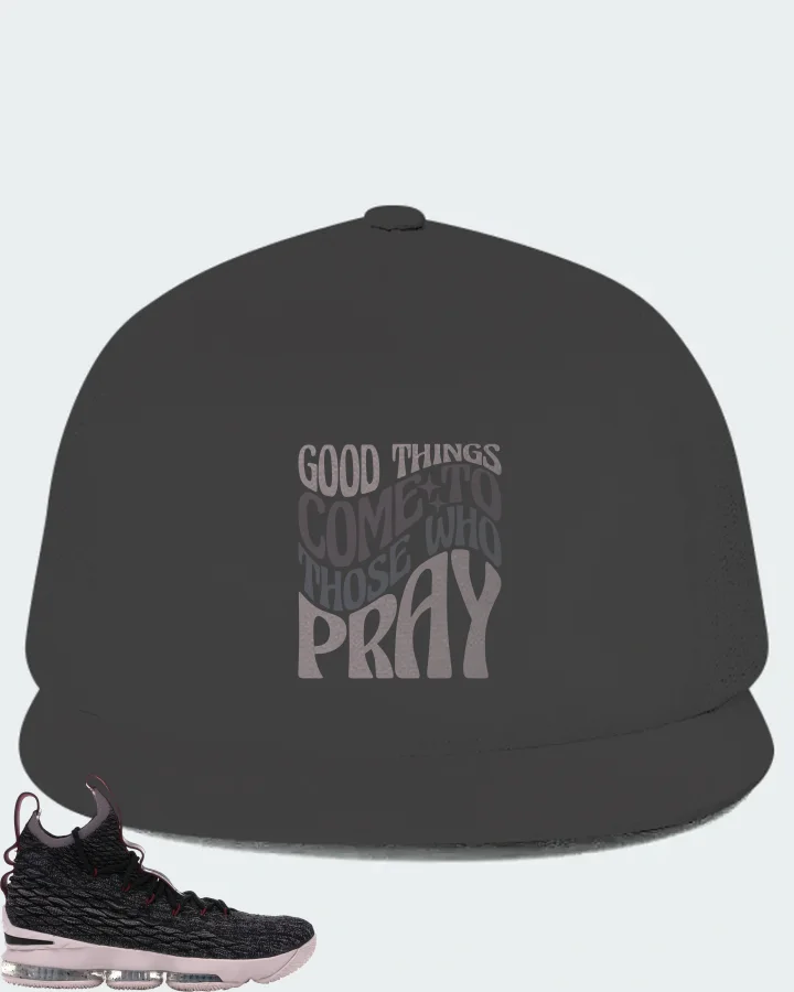 Nike LeBron 15 Sneaker Matching Dark Grey Hat - Good Things Come To Those Who Pray