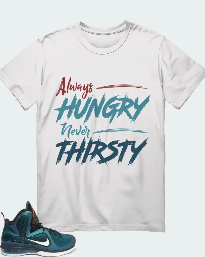 Nike LeBron 9 Sneaker Matching White T-Shirt - Always HUNGRY Never THIRSTY