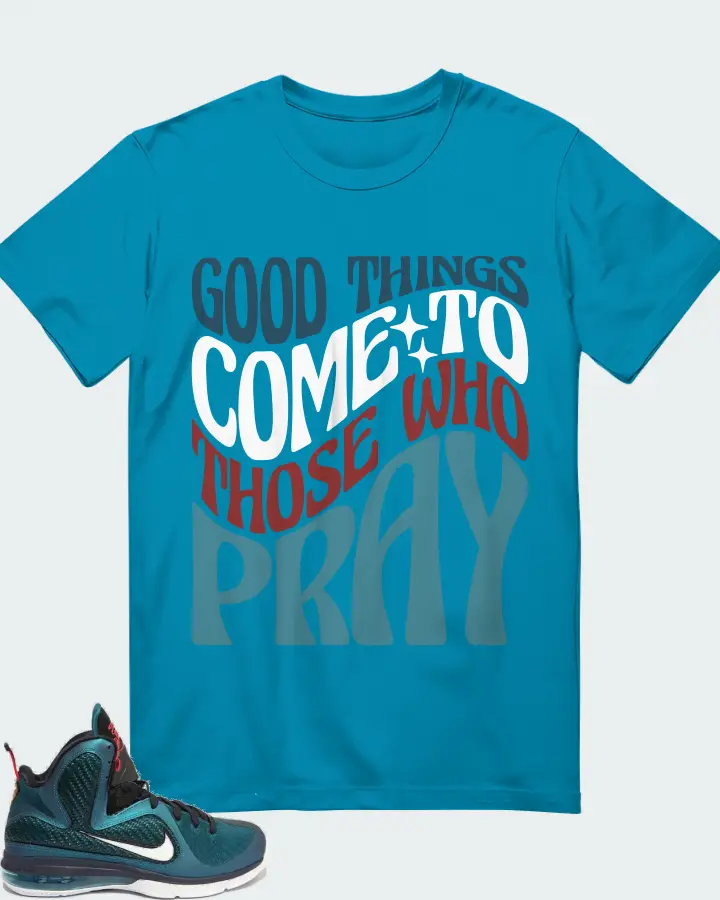 Nike LeBron 9 Sneaker Matching Aqua T-Shirt - Good Things Come To Those Who Pray
