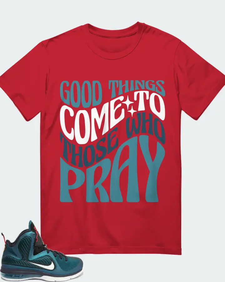 Nike LeBron 9 Sneaker Matching Red T-Shirt - Good Things Come To Those Who Pray