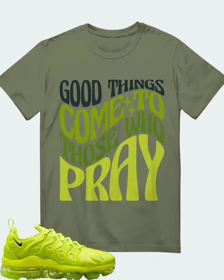 Nike Air VaporMax Plus Tennis Ball (Women's) Sneaker Matching Olive T-Shirt - Good Things Come To Those Who Pray