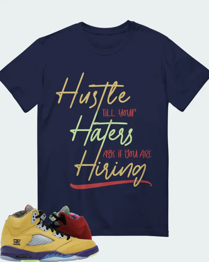 Jordan 5 Retro Sneaker Matching Navy T-Shirt - HUSTLE TILL YOUR HATERS ASK