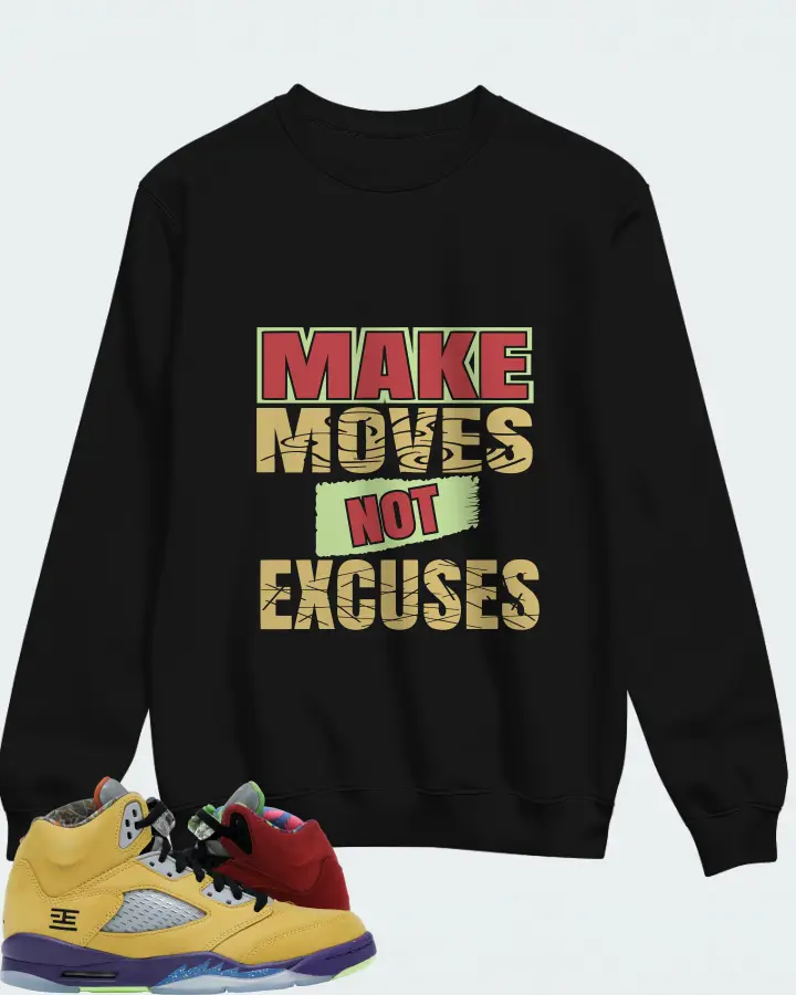 Jordan 5 Retro Sneaker Matching Black Sweatshirt - Make Moves Not Excuses