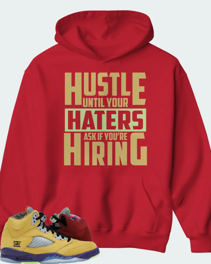 Jordan 5 Retro Sneaker Matching Hoodie - HUSTLE UNTIL YOUR HATERS
