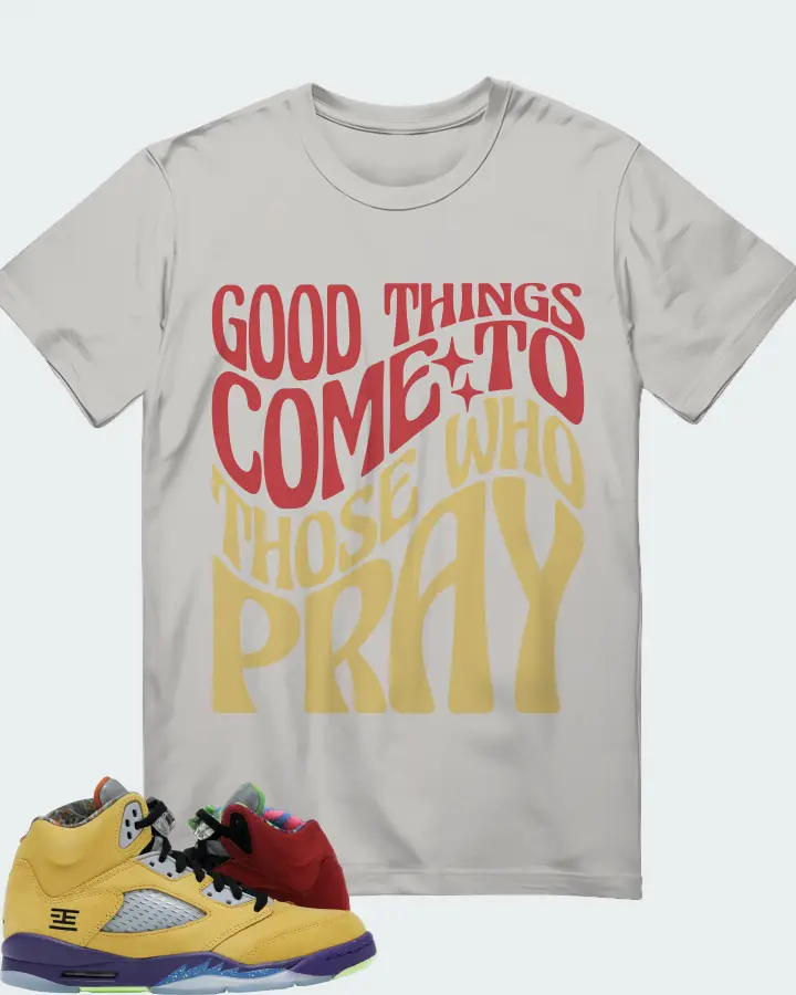Jordan 5 Retro Sneaker Matching Grey T-Shirt - Good Things Come To Those Who Pray