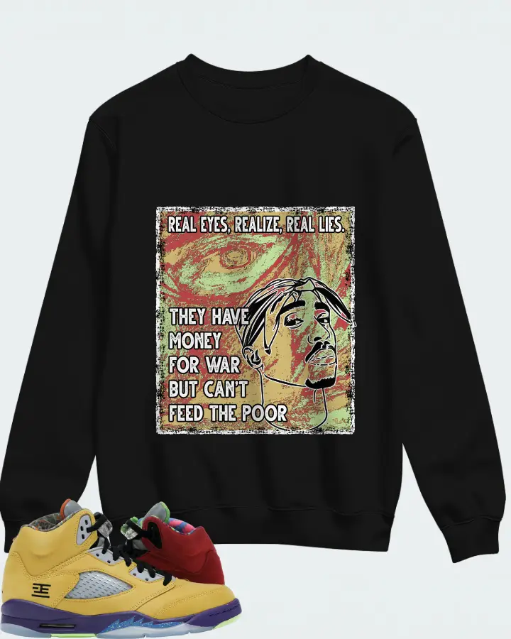 Jordan 5 Retro Sneaker Matching Black Sweatshirt - TUPAC Real Eyes Realize Real Lies