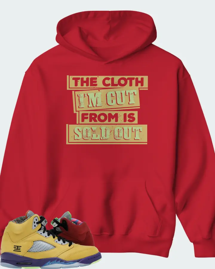 Jordan 5 Retro Sneaker Matching Hoodie - The Cloth I'm Cut From Refreshed