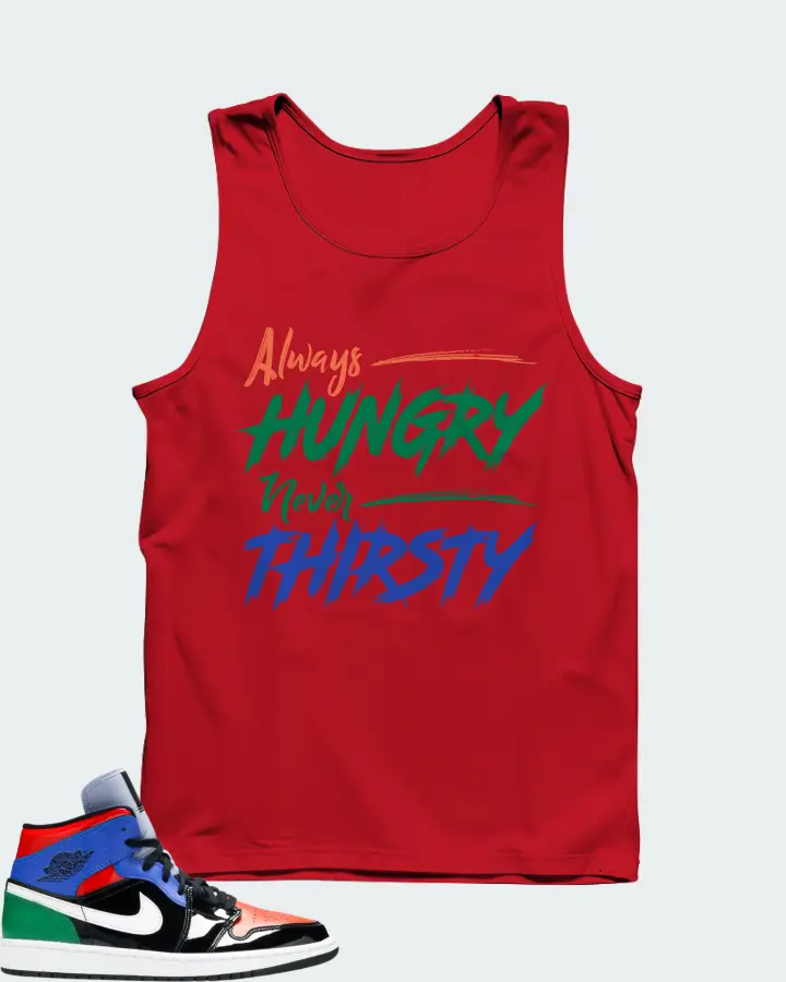 Jordan 1 Mid Sneaker Matching Red Tank Top - Always HUNGRY Never THIRSTY
