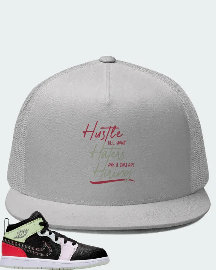 Jordan 1 Mid Sneaker Matching White Hat - HUSTLE TILL YOUR HATERS ASK