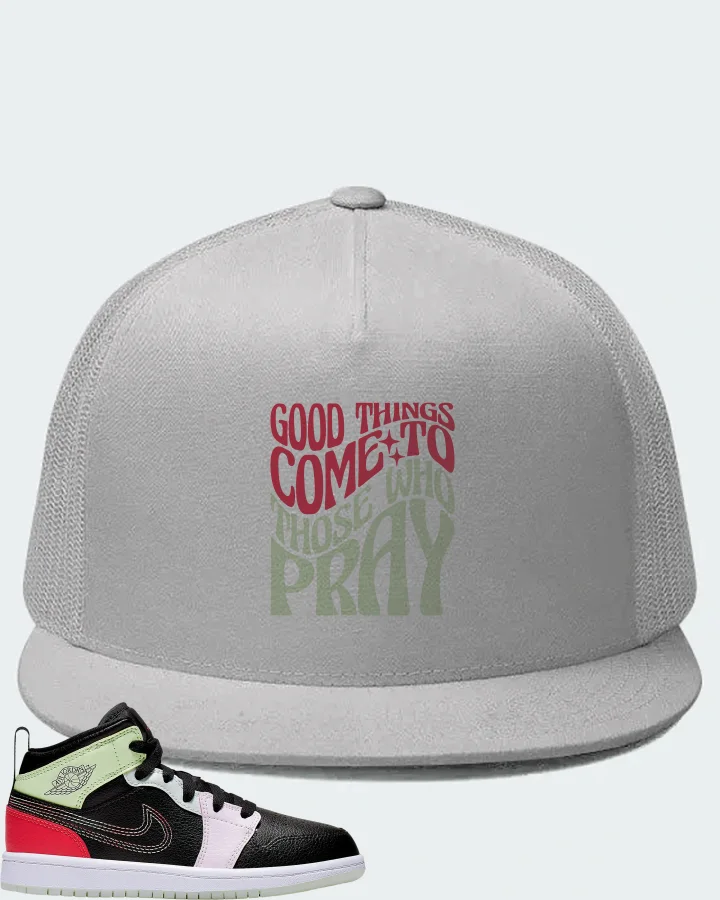 Jordan 1 Mid Sneaker Matching White Hat - Good Things Come To Those Who Pray