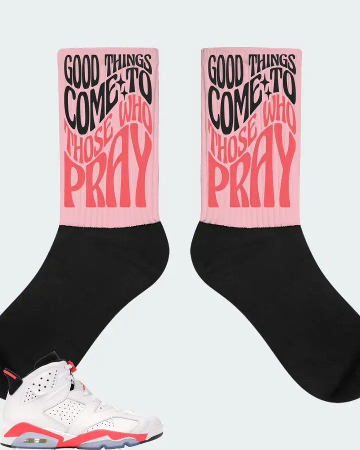 Jordan 6 Retro Sneaker Matching Pink Socks - Good Things Come To Those Who Pray