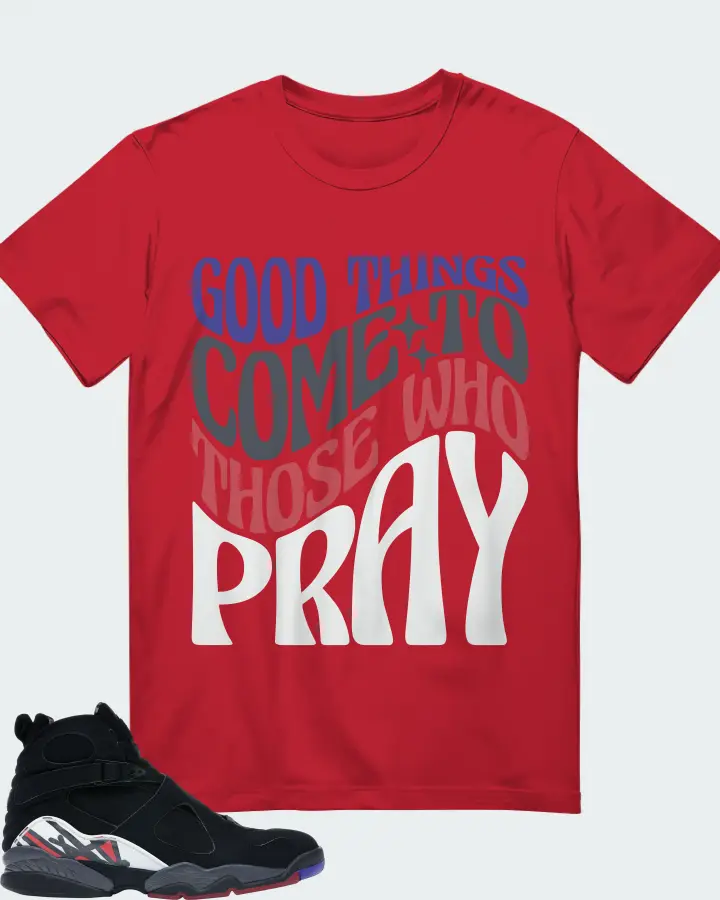 Jordan 8 Retro Sneaker Matching Red T-Shirt - Good Things Come To Those Who Pray