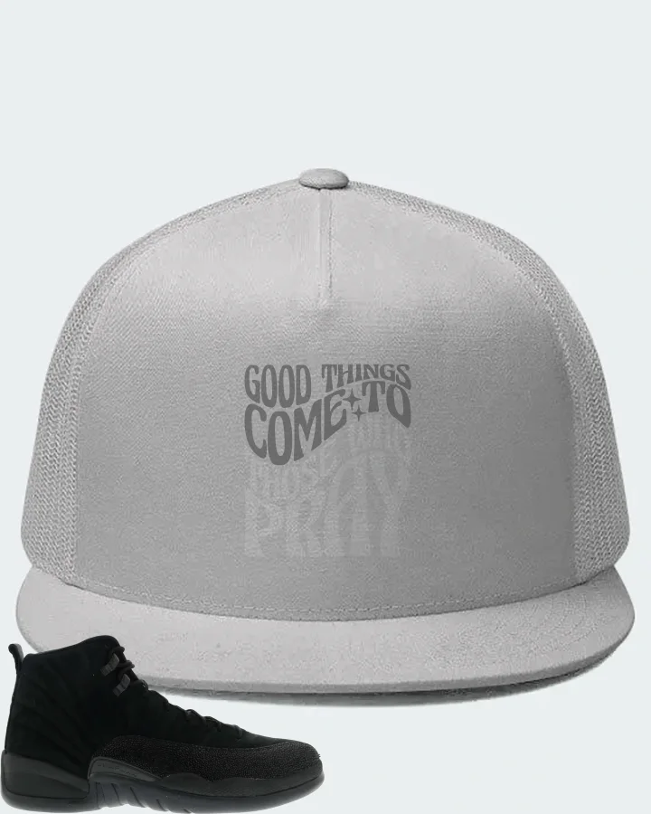 Jordan 12 Retro Sneaker Matching White Hat - Good Things Come To Those Who Pray