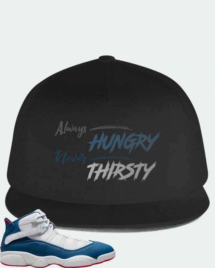 Jordan 6 Rings Sneaker Matching Black Hat (Always HUNGRY Never THIRSTY) - View 1