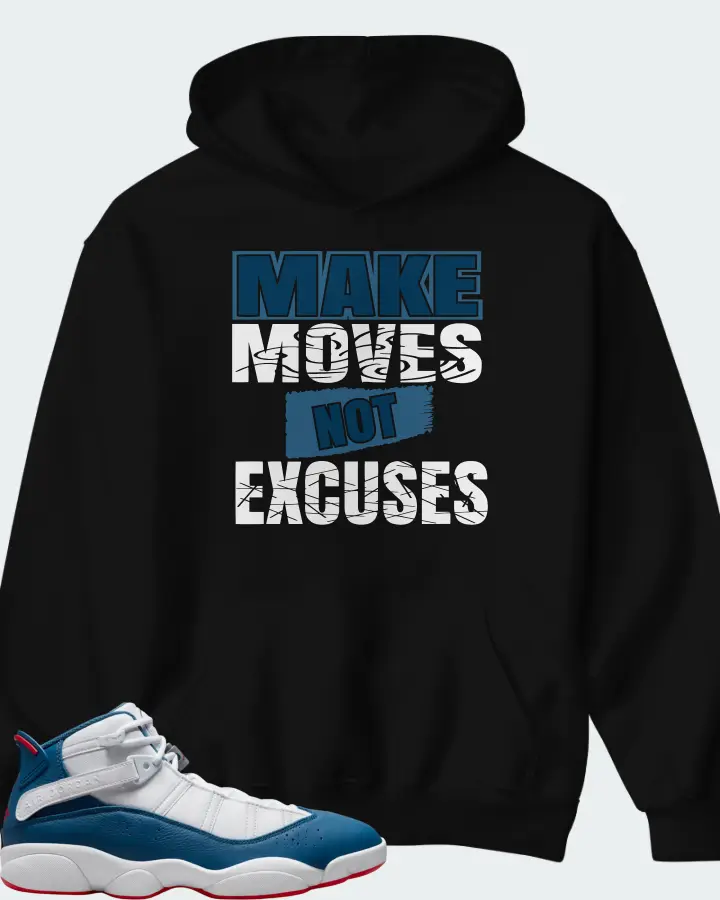 Jordan 6 Rings Sneaker Matching Black Hoodie - Make Moves Not Excuses