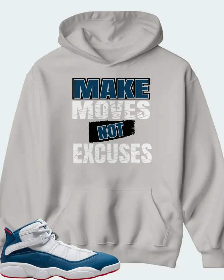 Jordan 6 Rings Sneaker Matching Grey Hoodie - Make Moves Not Excuses